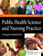 Public Health Science and Nursing Practice: Caring for Populations / Edition 1