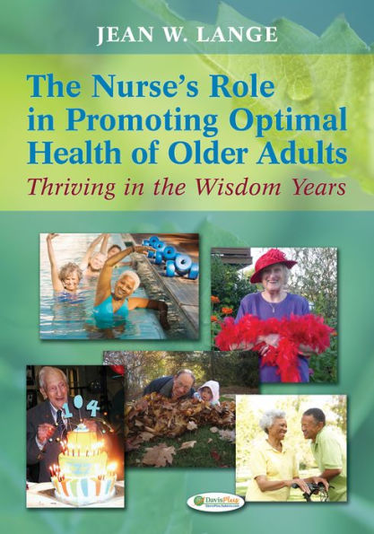 The Nurse's Role in Promoting Optimal Health of Older Adults: Thriving in the Wisdom Years / Edition 1