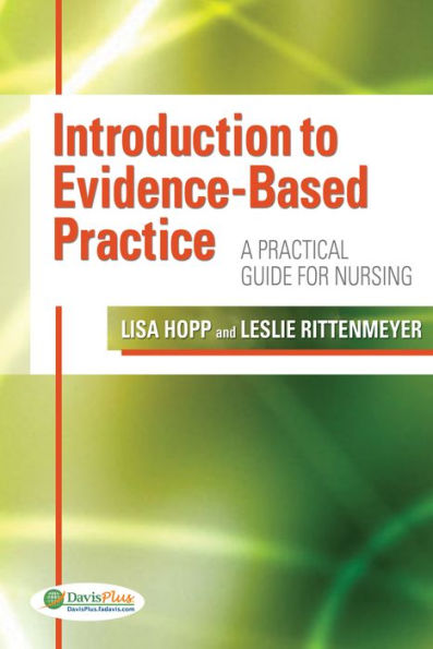 Introduction to Evidence Based Practice: A Practical Guide for Nursing / Edition 1