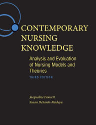 Title: Contemporary Nursing Knowledge: Analysis and Evaluation of Nursing Models and Theories / Edition 3, Author: Jacqueline Fawcett PhD