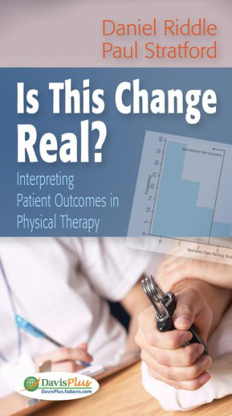 Is This Change Real?: Interpreting Patient Outcomes in Physical Therapy / Edition 1