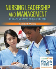 Title: Nursing Leadership and Management for Patient Safety and Quality Care / Edition 1, Author: Elizabeth Murray PhD