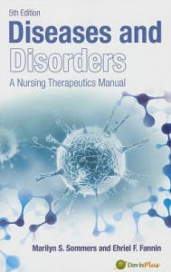 Title: Davis's Diseases and Disorders: A Nursing Therapeutics Manual / Edition 5, Author: Marilyn Sawyer Sommers PhD