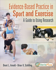 Title: Evidence-Based Practice in Sport and Exercise: A Practitioner's Guide to Using Research: A Practitioner's Guide to Using Research / Edition 1, Author: Brent L. Arnold PhD