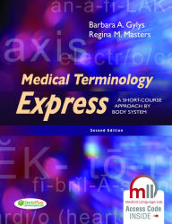 Title: Medical Terminology Express: A Short-Course Approach by Body System / Edition 2, Author: Barbara A. Gylys BS