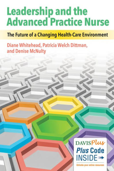 Leadership and the Advanced Practice Nurse: The Future of a Changing Healthcare Environment / Edition 1