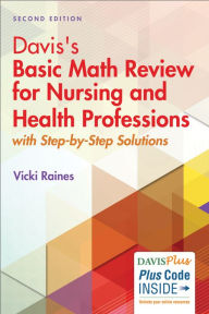 Title: Davis's Basic Math Review for Nursing and Health Professions: with Step-by-Step Solutions / Edition 2, Author: Vicki Raines BS