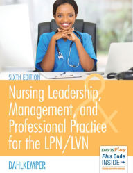 Title: Nursing Leadership, Management, and Professional Practice For The LPN/LVN / Edition 6, Author: Tamara R. Dahlkemper MSN