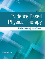 Title: Evidence Based Physical Therapy / Edition 2, Author: Linda Fetters PT