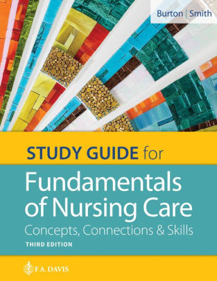 Study Guide For Fundamentals Of Nursing Care Concepts Connections Skills Edition 3paperback - 