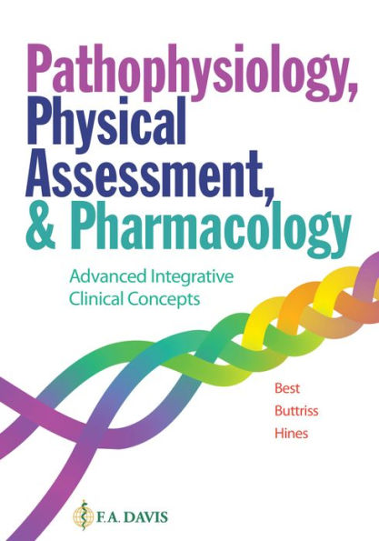 Pathophysiology, Physical Assessment, and Pharmacology: Advanced Integrative Clinical Concepts / Edition 1