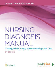 Title: Nursing Diagnosis Manual: Planning, Individualizing, and Documenting Client Care / Edition 6, Author: Marilynn E. Doenges APRN