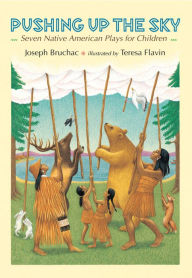 Title: Pushing up the Sky: Seven Native American Plays for Children, Author: Joseph Bruchac