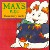 Title: Max's Ride, Author: Rosemary Wells