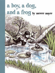 Title: A Boy, a Dog, and a Frog, Author: Mercer Mayer