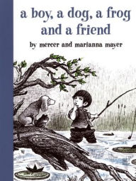 Title: A Boy, a Dog, a Frog, and a Friend, Author: Mercer Mayer