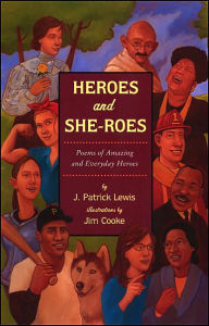 Title: Heroes and She-roes: Poems of Amazing and Everyday Heroes, Author: J. Patrick Lewis