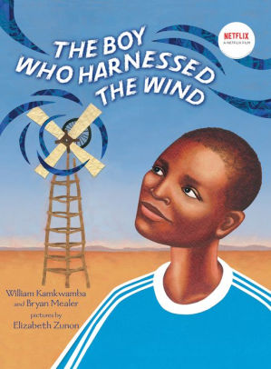 Title: The Boy Who Harnessed the Wind: Picture Book Edition, Author: William Kamkwamba, Bryan Mealer, Elizabeth Zunon
