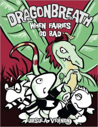 Title: When Fairies Go Bad (Dragonbreath Series #7), Author: Ursula Vernon