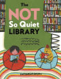 The Not So Quiet Library