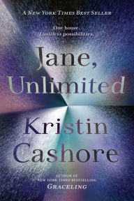 Title: Jane, Unlimited, Author: Kristin Cashore