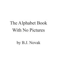 Downloading free ebook for kindle The Alphabet Book With No Pictures 