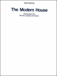 Title: The Modern House: Designed by the World's Leading Architects, Author: David Mackay