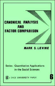 Title: Canonical Analysis and Factor Comparison / Edition 1, Author: Mark S. Levine
