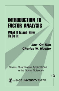 Title: Introduction to Factor Analysis: What It Is and How To Do It / Edition 1, Author: Jae-On Kim