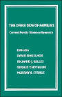 The Dark Side of Families: Current Family Violence Research / Edition 1