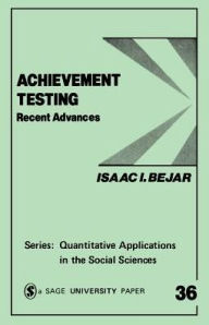 Title: Achievement Testing: Recent Advances, Author: Isaac I. Bejar