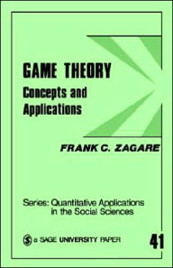 Title: Game Theory: Concepts and Applications / Edition 1, Author: Frank C. Zagare