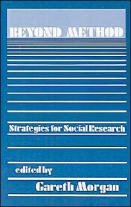 Title: Beyond Method: Strategies for Social Research / Edition 1, Author: Gareth Morgan