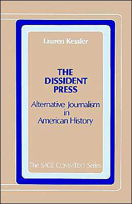 The Dissident Press: Alternative Journalism in American History / Edition 1