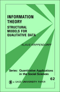 Title: Information Theory: Structural Models for Qualitative Data / Edition 1, Author: Klaus Krippendorff