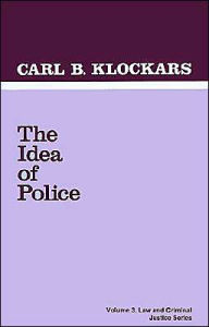 Title: The Idea of Police / Edition 1, Author: Carl B. Klockars