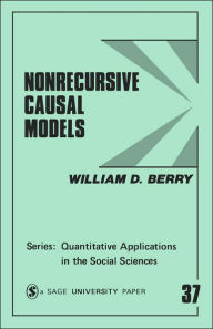Title: Nonrecursive Causal Models / Edition 1, Author: William D. Berry