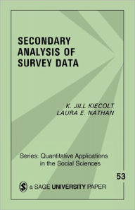 Title: Secondary Analysis of Survey Data / Edition 1, Author: K . Jill Kiecolt