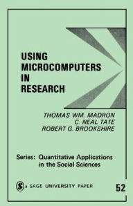 Title: Using Microcomputers in Research / Edition 1, Author: Thomas W. Madron