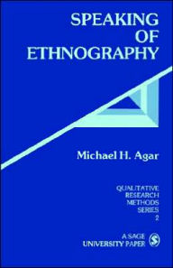 Title: Speaking of Ethnography / Edition 1, Author: Michael H. Agar