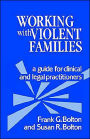 Working with Violent Families: A Guide for Clinical and Legal Practitioners / Edition 1