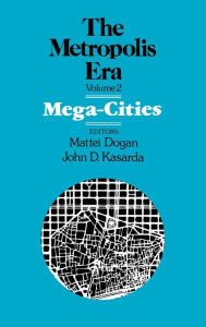 Title: Mega Cities: The Metropolis Era / Edition 1, Author: Mattei Dogan