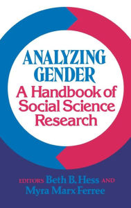 Title: Analyzing Gender: A Handbook of Social Science Research / Edition 1, Author: Beth Hess