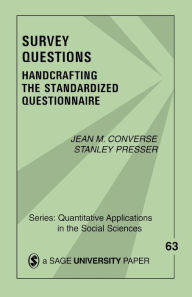 Title: Survey Questions: Handcrafting the Standardized Questionnaire / Edition 1, Author: Jean M. Converse