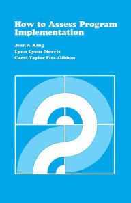 Title: How to Assess Program Implementation / Edition 1, Author: Jean King