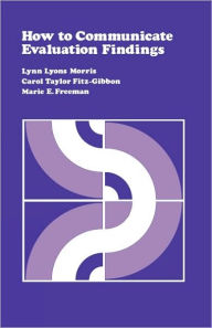 Title: How to Communicate Evaluation Findings / Edition 1, Author: Lynn Lyons Morris