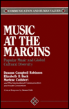 Title: Music at the Margins: Popular Music and Global Cultural Diversity / Edition 1, Author: Deanna Campbell Robinson