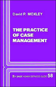 Title: Practice of Case Management / Edition 1, Author: David P. Moxley