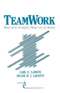 Title: Teamwork: What Must Go Right/What Can Go Wrong / Edition 1, Author: Carl Larson