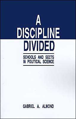 A Discipline Divided: Schools and Sects in Political Science / Edition 1
